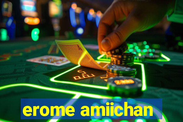erome amiichan